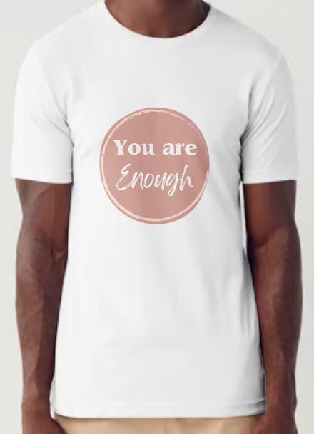 You are enough _ t-shirt